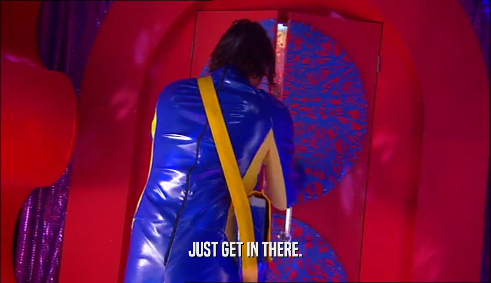 JUST GET IN THERE.  