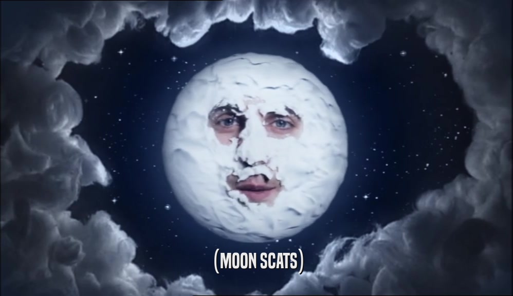 (MOON SCATS)  