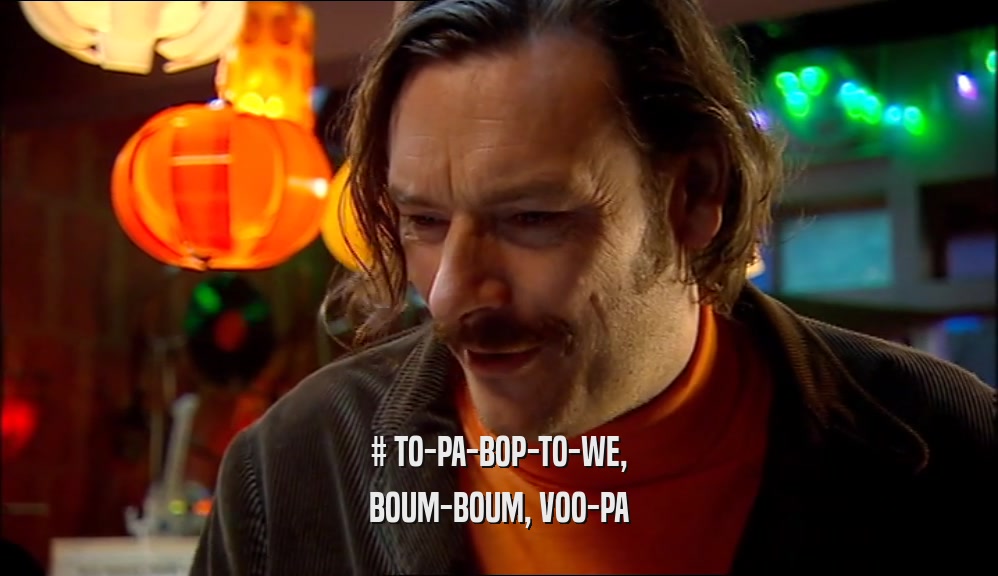 # TO-PA-BOP-TO-WE, BOUM-BOUM, VOO-PA 