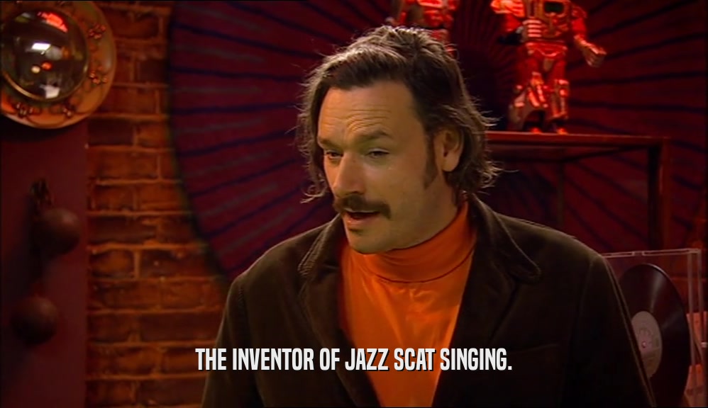 THE INVENTOR OF JAZZ SCAT SINGING.  