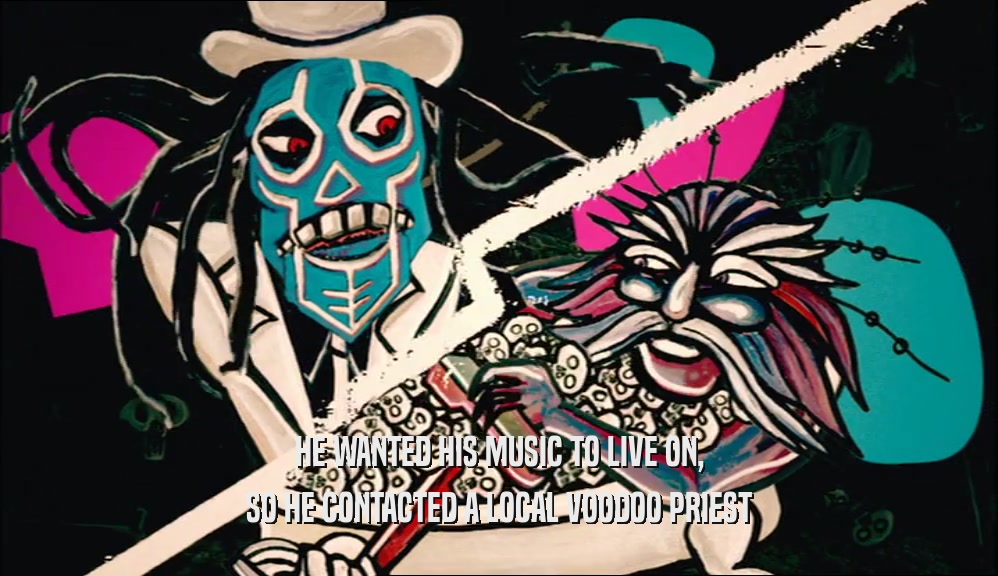 HE WANTED HIS MUSIC TO LIVE ON, SO HE CONTACTED A LOCAL VOODOO PRIEST 