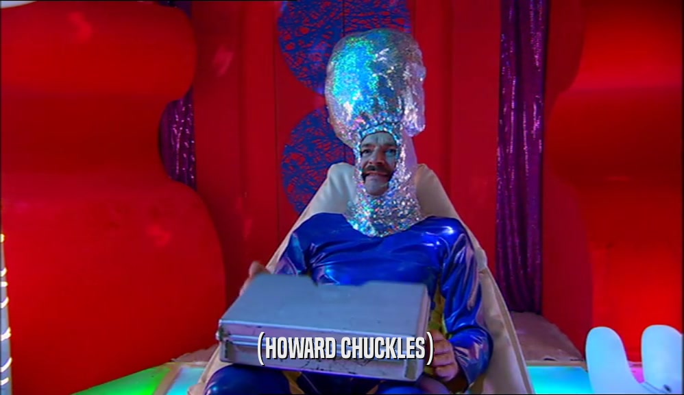 (HOWARD CHUCKLES)  