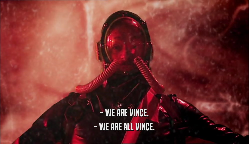 - WE ARE VINCE. - WE ARE ALL VINCE. 