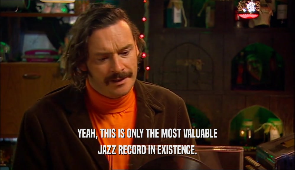 YEAH, THIS IS ONLY THE MOST VALUABLE
 JAZZ RECORD IN EXISTENCE.
 