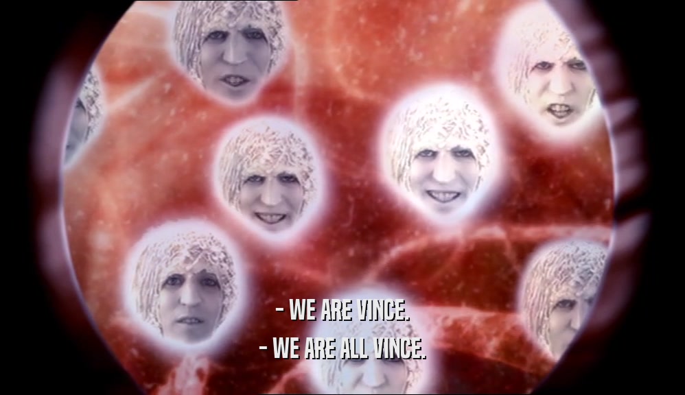 - WE ARE VINCE. - WE ARE ALL VINCE. 