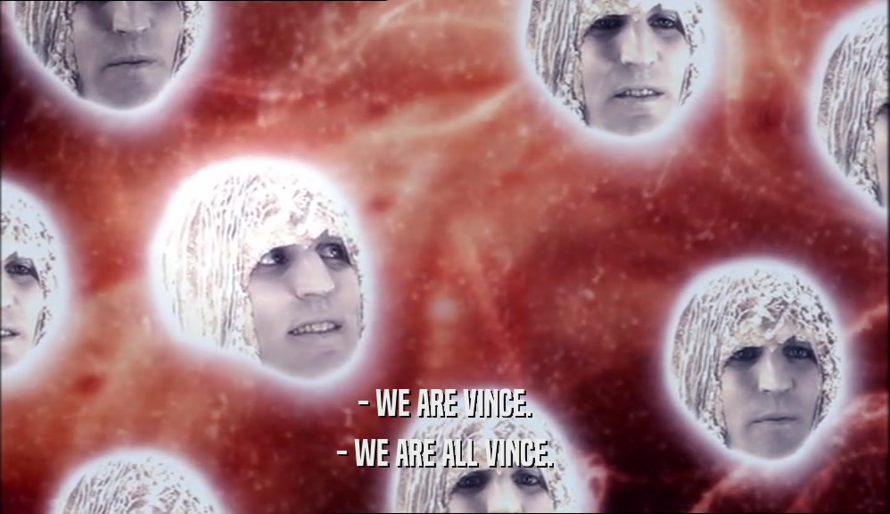 - WE ARE VINCE. - WE ARE ALL VINCE. 