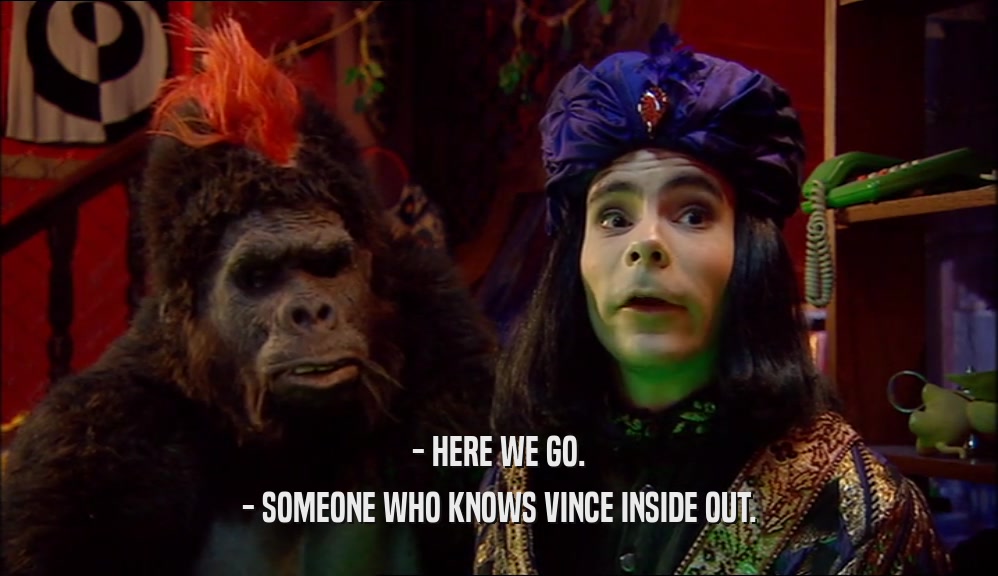 - HERE WE GO. - SOMEONE WHO KNOWS VINCE INSIDE OUT. 