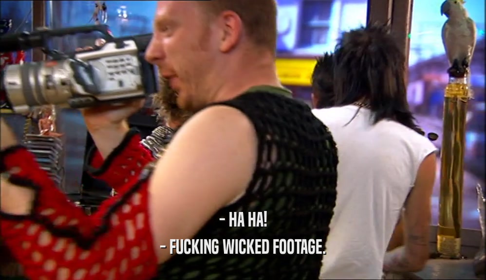 - HA HA! - FUCKING WICKED FOOTAGE. 