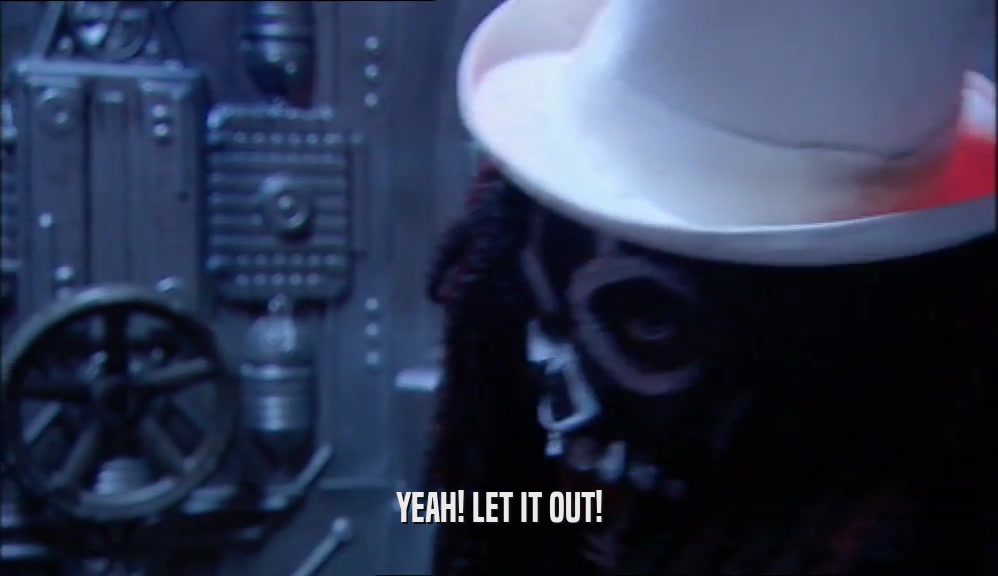 YEAH! LET IT OUT!  