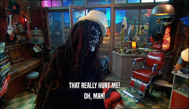 THAT REALLY HURT ME! OH, MAN! 