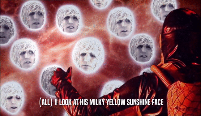 (ALL) # LOOK AT HIS MILKY YELLOW SUNSHINE FACE  
