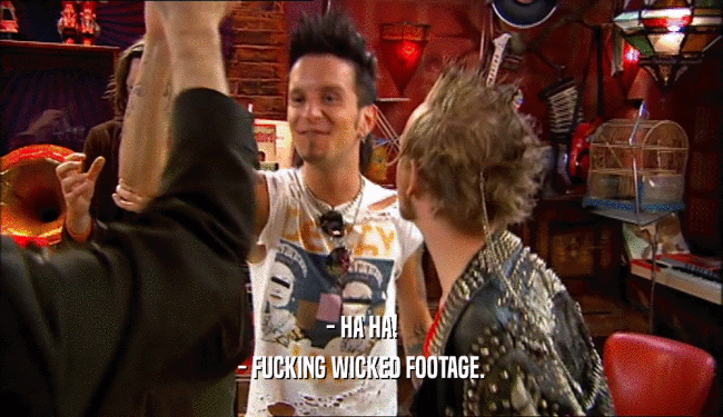 - HA HA! - FUCKING WICKED FOOTAGE. 