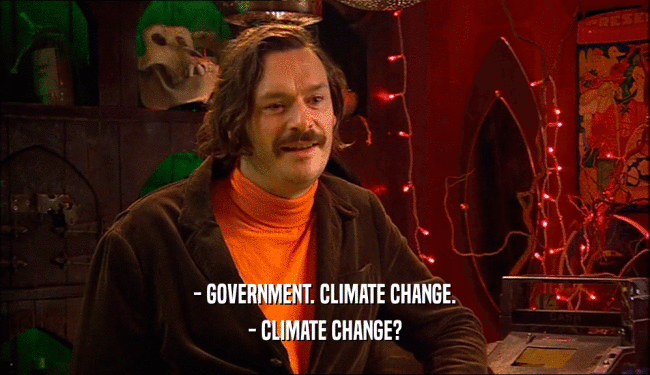 - GOVERNMENT. CLIMATE CHANGE. - CLIMATE CHANGE? 