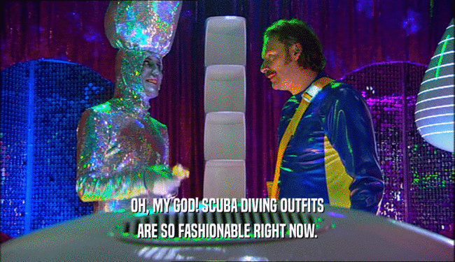 OH, MY GOD! SCUBA DIVING OUTFITS ARE SO FASHIONABLE RIGHT NOW. 