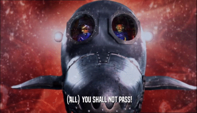 (ALL) YOU SHALL NOT PASS!  