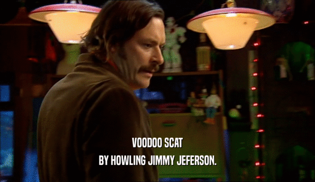 VOODOO SCAT BY HOWLING JIMMY JEFERSON. 