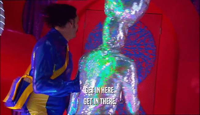 GET IN HERE. GET IN THERE. 