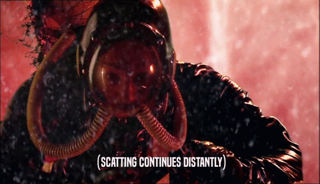 (SCATTING CONTINUES DISTANTLY)  