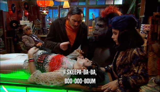 # SKEEPA-BA-BA, BOO-DOO-BOUM 