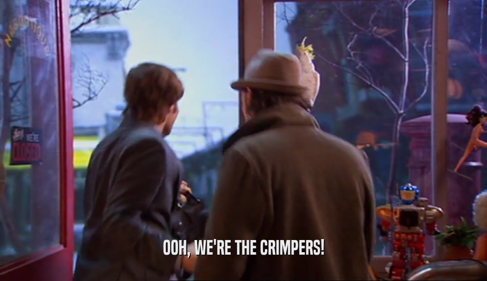 OOH, WE'RE THE CRIMPERS!  