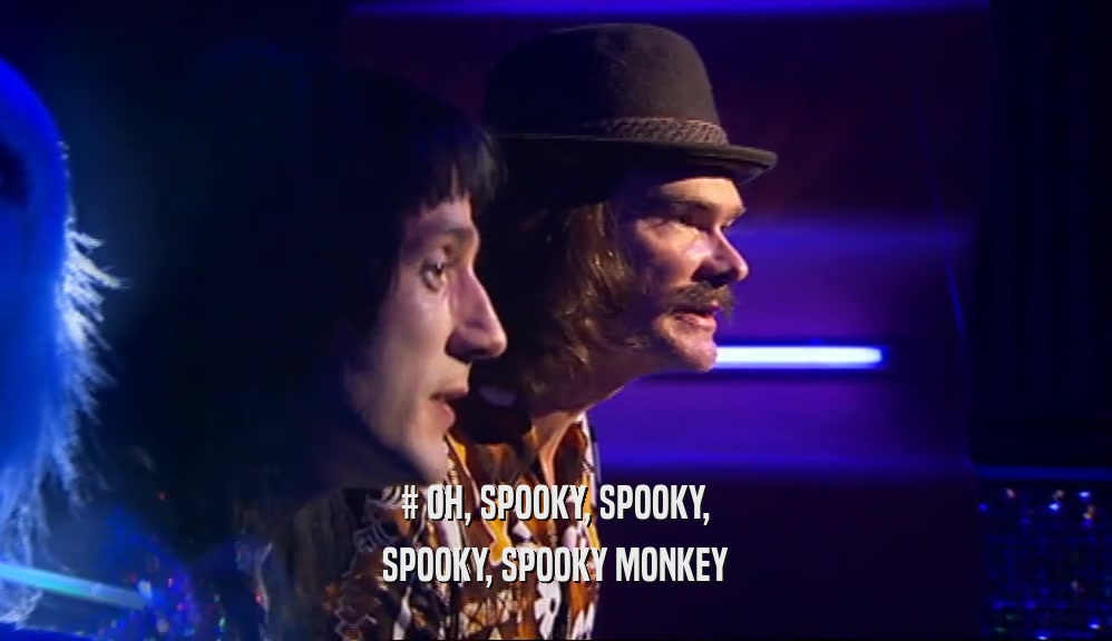 # OH, SPOOKY, SPOOKY, SPOOKY, SPOOKY MONKEY 