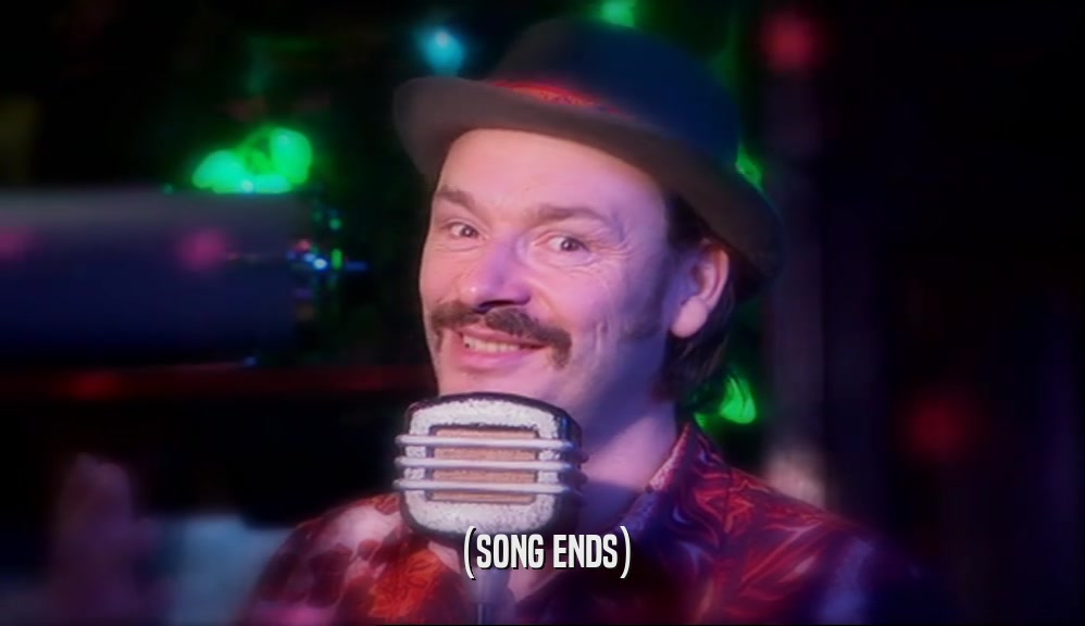 (SONG ENDS)  