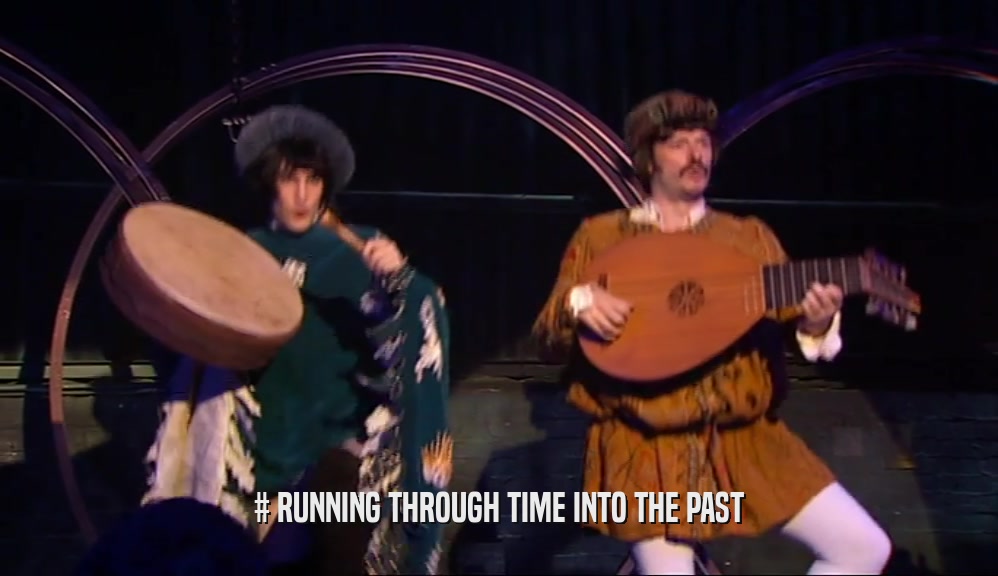 # RUNNING THROUGH TIME INTO THE PAST  