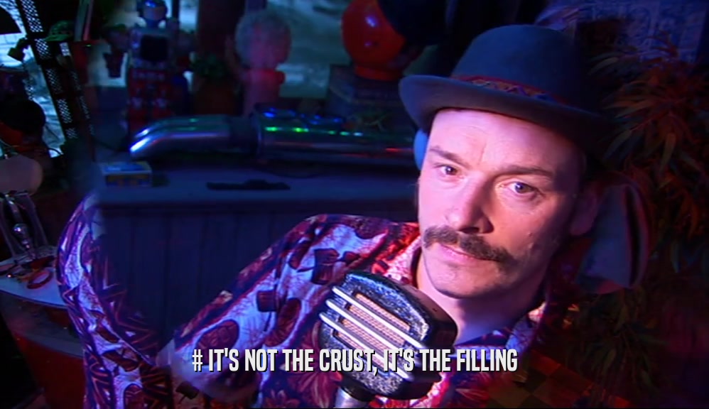 # IT'S NOT THE CRUST, IT'S THE FILLING  