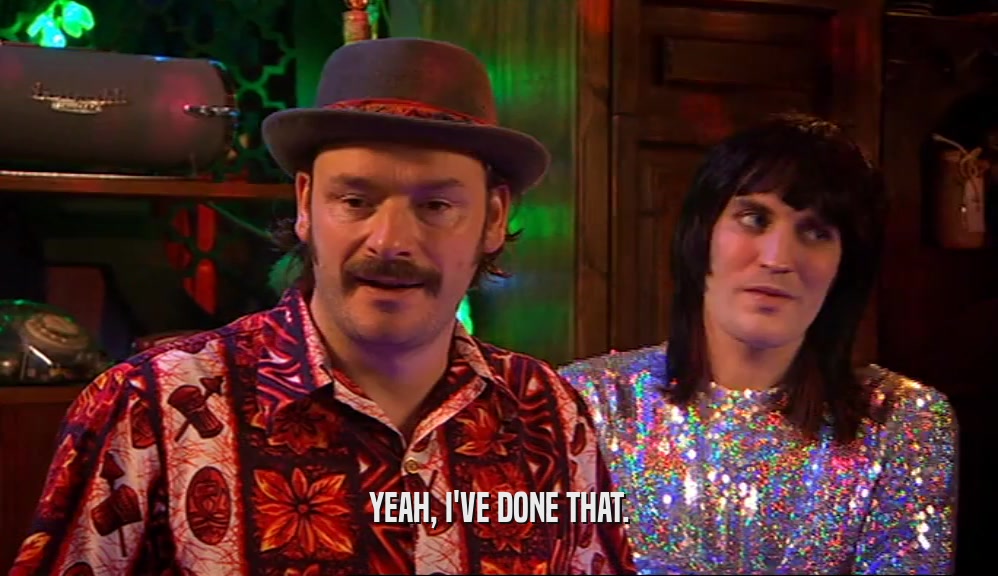 YEAH, I'VE DONE THAT.  