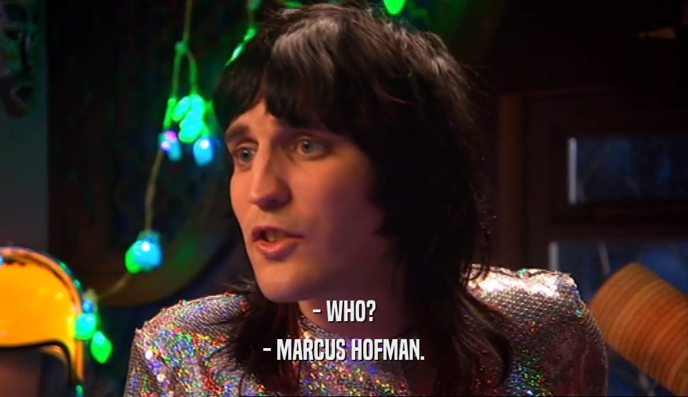 - WHO? - MARCUS HOFMAN. 