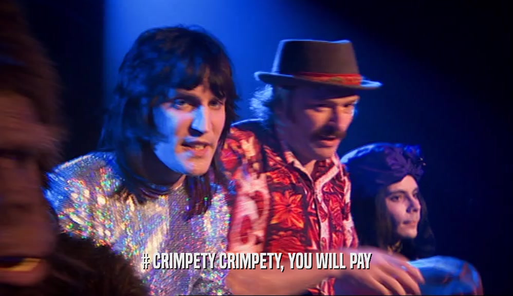# CRIMPETY CRIMPETY, YOU WILL PAY  