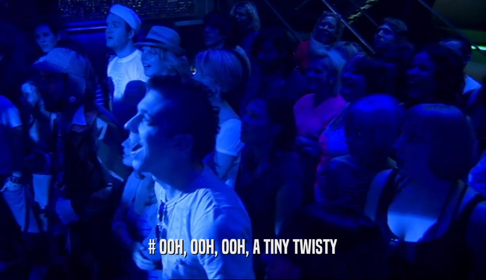 # OOH, OOH, OOH, A TINY TWISTY  