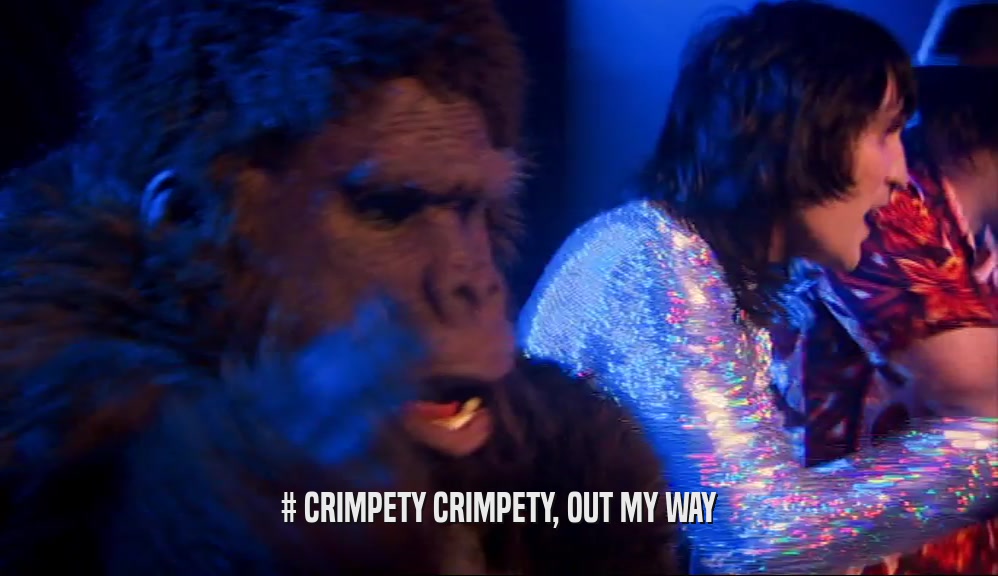 # CRIMPETY CRIMPETY, OUT MY WAY  