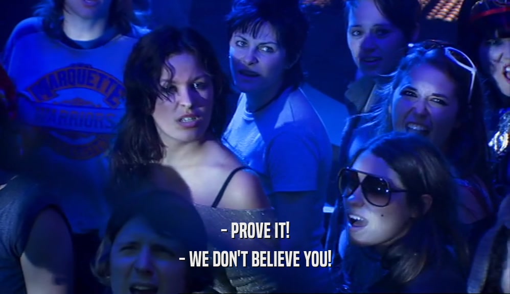 - PROVE IT! - WE DON'T BELIEVE YOU! 