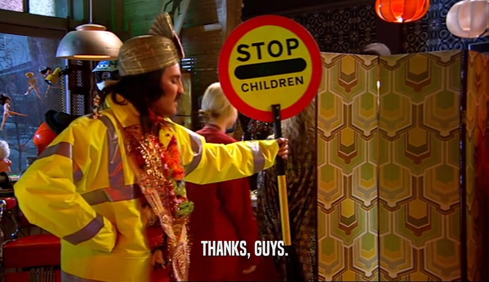 THANKS, GUYS.  