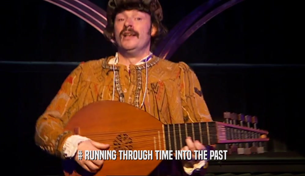 # RUNNING THROUGH TIME INTO THE PAST  