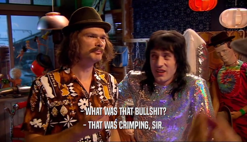 - WHAT WAS THAT BULLSHIT? - THAT WAS CRIMPING, SIR. 
