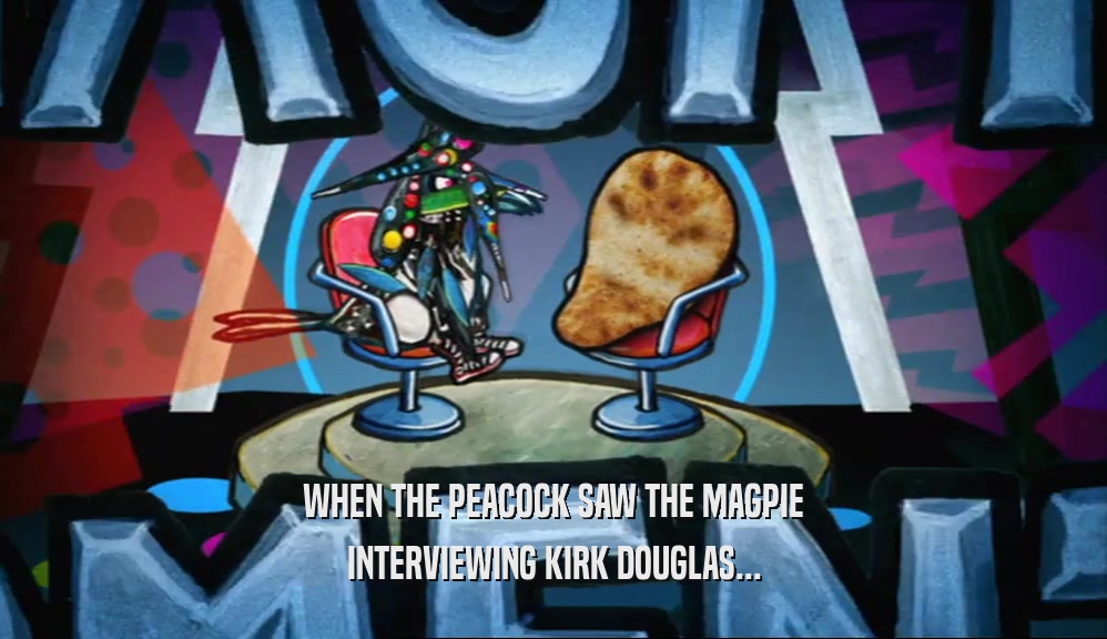 WHEN THE PEACOCK SAW THE MAGPIE INTERVIEWING KIRK DOUGLAS... 
