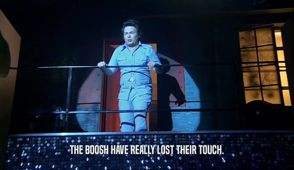 THE BOOSH HAVE REALLY LOST THEIR TOUCH.  