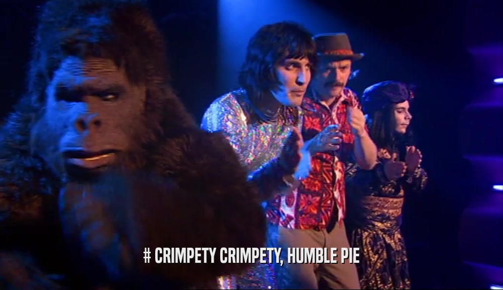 # CRIMPETY CRIMPETY, HUMBLE PIE
  