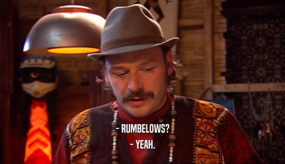 - RUMBELOWS? - YEAH. 
