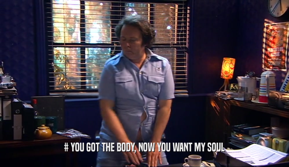 # YOU GOT THE BODY, NOW YOU WANT MY SOUL  
