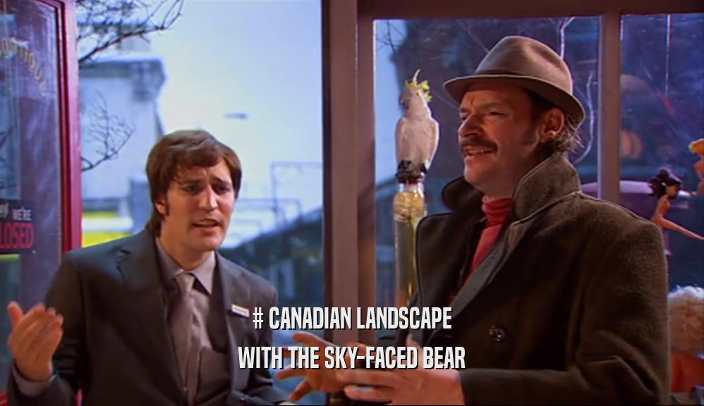 # CANADIAN LANDSCAPE WITH THE SKY-FACED BEAR 