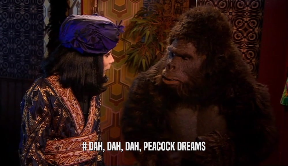 # DAH, DAH, DAH, PEACOCK DREAMS  