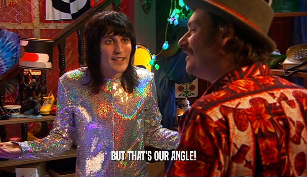BUT THAT'S OUR ANGLE!  