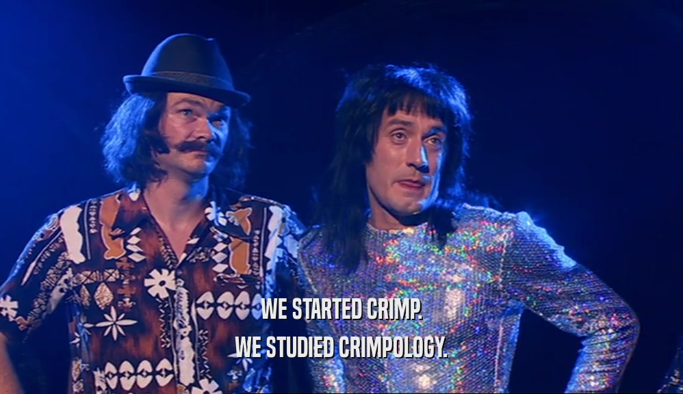 WE STARTED CRIMP. WE STUDIED CRIMPOLOGY. 