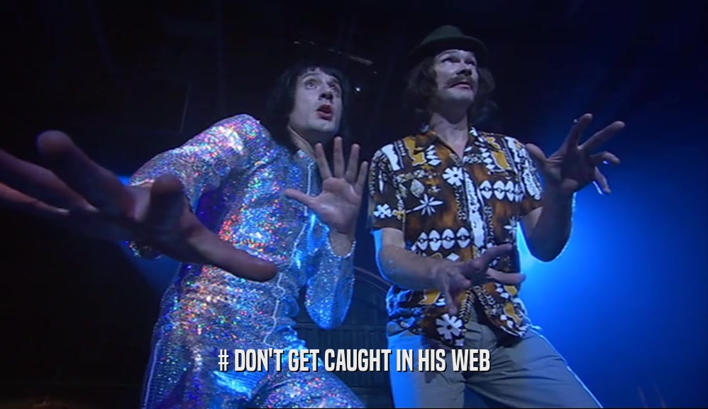 # DON'T GET CAUGHT IN HIS WEB  