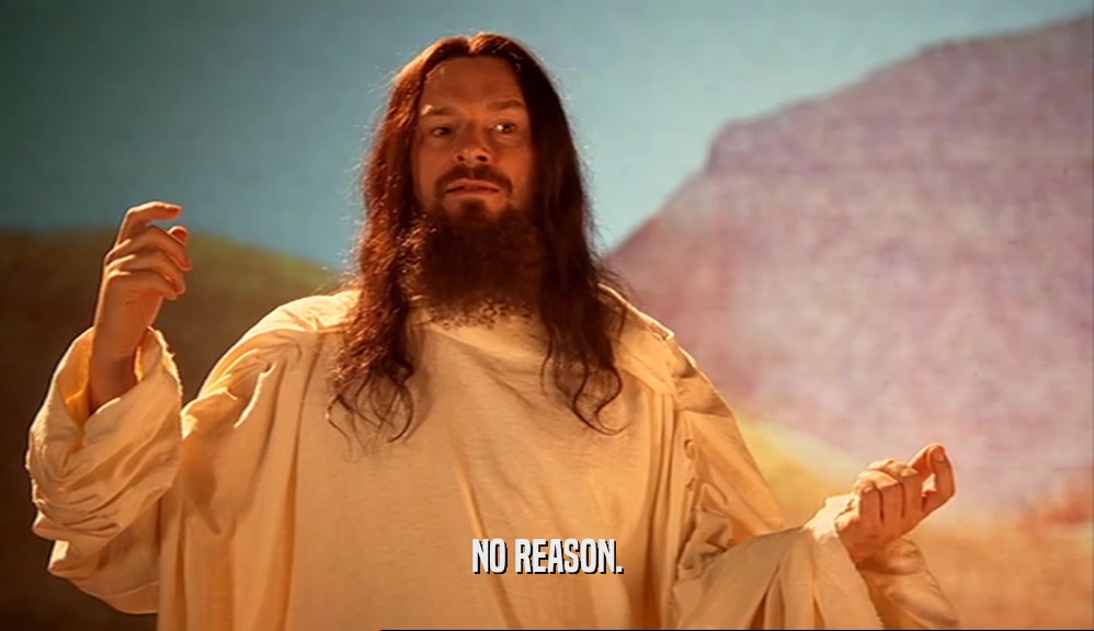 NO REASON.  