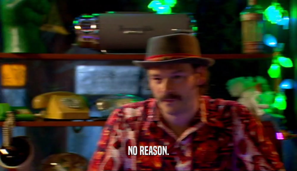 NO REASON.  
