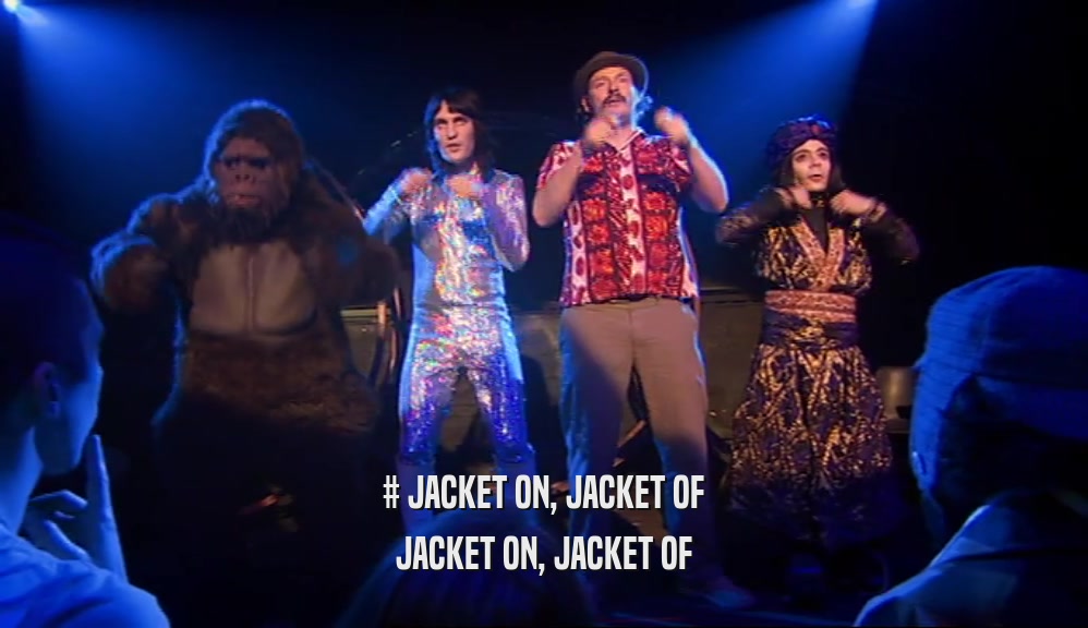 # JACKET ON, JACKET OF JACKET ON, JACKET OF 